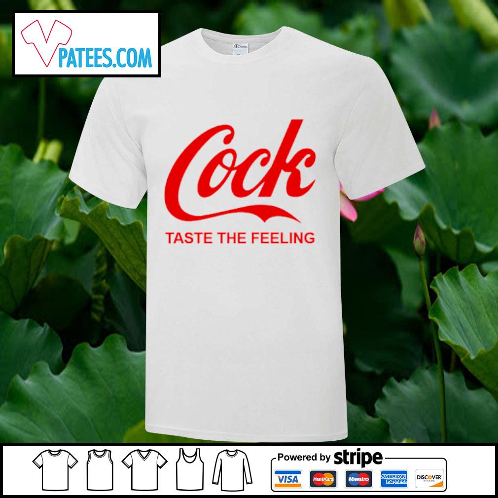 Awesome cock taste the feeling shirt