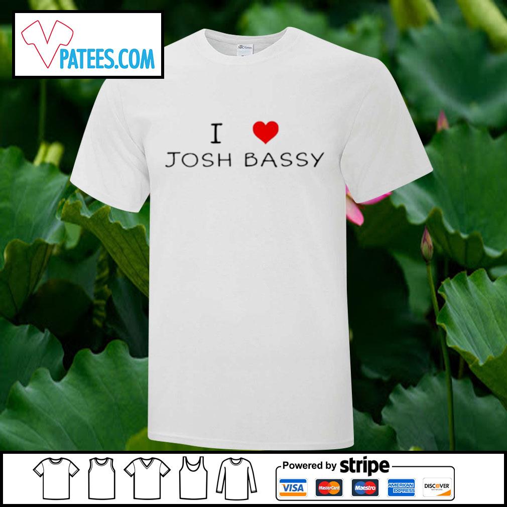 Best i love Josh Bassy shirt