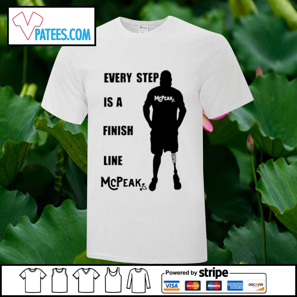Top every step is a finish line mcpeak shirt